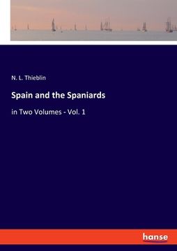 portada Spain and the Spaniards: in Two Volumes - Vol. 1 (in English)