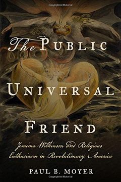 portada The Public Universal Friend: Jemima Wilkinson and Religious Enthusiasm in Revolutionary America (en Inglés)