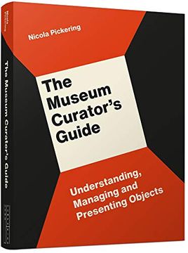 portada The Museum Curator’S Guide: Understanding, Managing and Presenting Objects (in English)