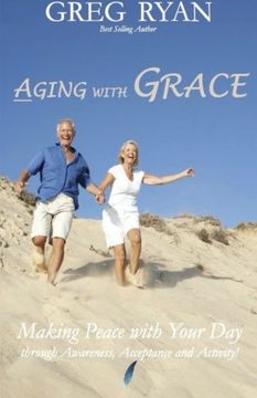 portada Aging with Grace: Making Peace With Your Day!