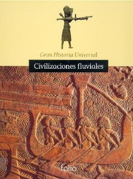 portada Gran Historia Universal. Civilizaciones Fluviales
