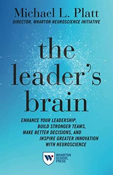 portada The Leader'S Brain: Enhance Your Leadership, Build Stronger Teams, Make Better Decisions, and Inspire Greater Innovation With Neuroscience (en Inglés)