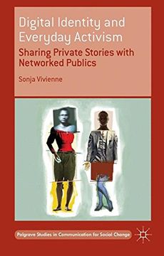 portada Digital Identity and Everyday Activism: Sharing Private Stories with Networked Publics (Palgrave Studies in Communication for Social Change)