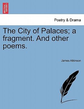 portada the city of palaces; a fragment. and other poems. (en Inglés)