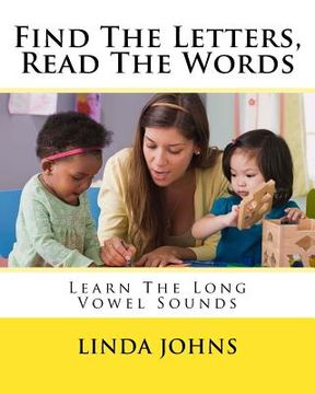portada Find The Letters, Read The Words: Learn The Long Vowel Sounds (en Inglés)
