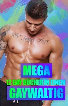 portada Mega Gaywaltig - 12 Gay Bücher in Einem! (en Alemán)