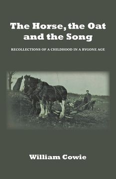 portada The Horse, the Oat and the Song: Recollections of a childhood in a bygone age (in English)