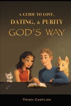 portada A Guide to Love, Dating and Purity, God's way. (en Inglés)