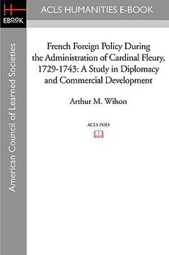 portada french foreign policy during the administration of cardinal fleury, 1729-1743: a study in diplomacy and commercial development (en Inglés)
