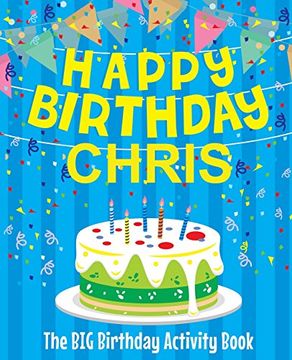 portada Happy Birthday Chris - the big Birthday Activity Book: (Personalized Children's Activity Book) 
