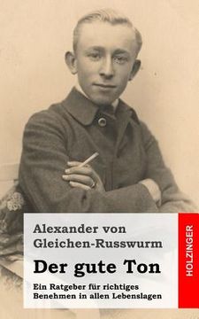 portada Der gute Ton: Ein Ratgeber für richtiges Benehmen in allen Lebenslagen (en Alemán)