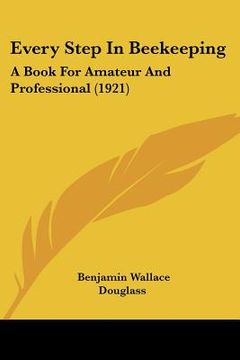 portada every step in beekeeping: a book for amateur and professional (1921) (en Inglés)