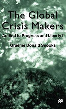 portada The Global Crisis Makers: An end to Progress and Liberty? (in English)
