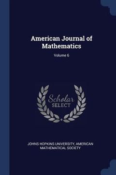 portada American Journal of Mathematics; Volume 6 (en Inglés)