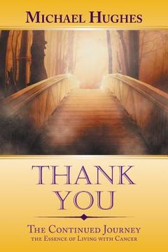 portada Thank You: The Continued Journey the Essence of Living with Cancer (en Inglés)