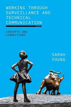 portada Working Through Surveillance and Technical Communication: Concepts and Connections (Suny Series, Studies in Technical Communication) (en Inglés)