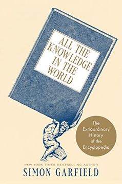 portada All the Knowledge in the World: The Extraordinary History of the Encyclopedia 