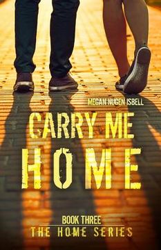 portada Carry Me Home (Book Three: The Home Series) (en Inglés)
