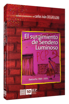 El Surgimiento de Sendero Luminoso. Ayacucho 19691979. Obras Escogidas vii