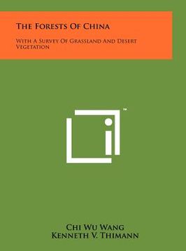 portada the forests of china: with a survey of grassland and desert vegetation (en Inglés)