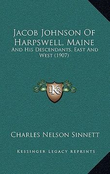 portada jacob johnson of harpswell, maine: and his descendants, east and west (1907) (in English)