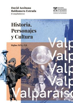 portada Valparaíso. Historia, Personajes y Cultura. Siglos XIX Y XX (in Spanish)
