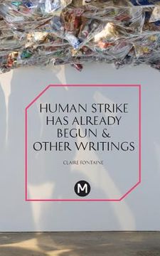 portada The Human Strike Has Already Begun & Other Essays (en Inglés)