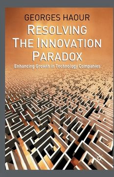 portada Resolving the Innovation Paradox: Enhancing Growth in Technology Companies (en Inglés)