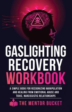 portada Gaslighting Recovery Workbook: A Simple Book for Recognizing Manipulation and Healing from Emotional Abuse and Toxic, Narcissistic Relationships 
