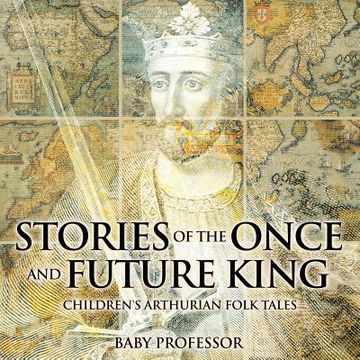portada Stories of the Once and Future King Children's Arthurian Folk Tales (en Inglés)