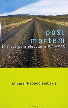 portada Post mortem ( me voy para ejecutar a Pinochet ) (in Spanish)