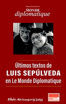 portada Últimos Textos De Luis Sepúlveda En Le Monde Diplomatique