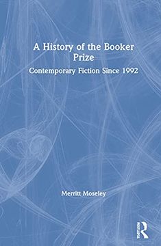 portada A History of the Booker Prize: Contemporary Fiction Since 1992 (en Inglés)