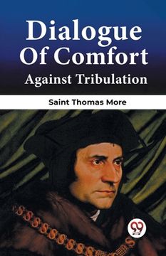 portada Dialogue Of Comfort Against Tribulation