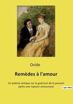 portada Remèdes à l'amour: Un poème antique sur la guérison de la passion après une rupture amoureuse (in French)