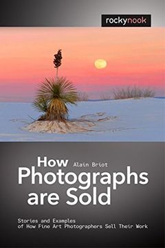 portada How Photographs are Sold: Stories and Examples of how Fine art Photographers Sell Their Work 