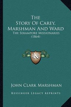 portada the story of carey, marshman and ward: the serampore missionaries (1864)