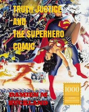 portada Truth Justice and the Superhero Comic: 1000 Copy Limited Edition (in English)
