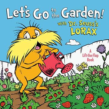 portada Let's go to the Garden! With dr. Seuss's Lorax (Lift-The-Flap) (en Inglés)