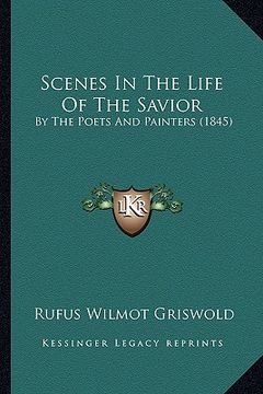 portada scenes in the life of the savior: by the poets and painters (1845) (in English)