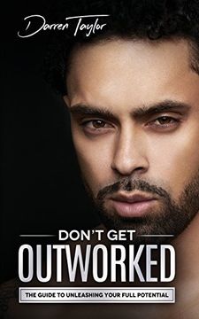 portada Don't Get Outworked: The Guide to Unleashing Your Full Potential