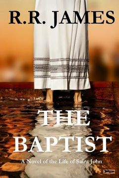 portada The Baptist: A Novel of the Life of Saint John (en Inglés)
