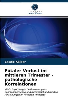 portada Fötaler Verlust im mittleren Trimester - pathologische Korrelationen (en Alemán)