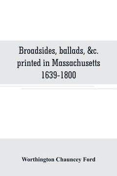 portada Broadsides, ballads, &c. printed in Massachusetts 1639-1800