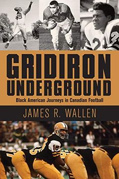 portada Gridiron Underground: Black American Journeys in Canadian Football (en Inglés)