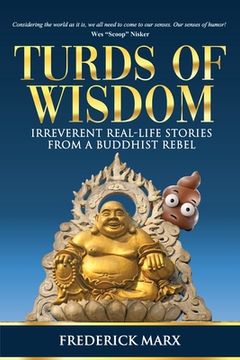 portada Turds of Wisdom: Irreverent Real-Life Stories from a Buddhist Rebel (en Inglés)