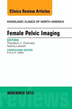 portada Female Pelvic Imaging, an Issue of Radiologic Clinics of North America (Volume 51-6) (The Clinics: Radiology, Volume 51-6) (en Inglés)