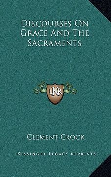 portada discourses on grace and the sacraments (en Inglés)