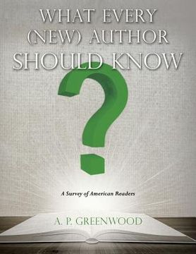 portada What Every (New) Author Should Know: A Survey of American Readers (en Inglés)
