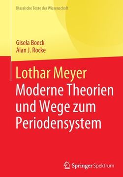 portada Lothar Meyer: Moderne Theorien und Wege zum Periodensystem (en Alemán)